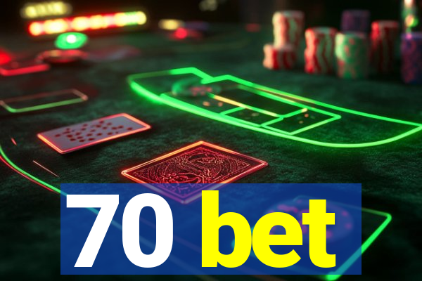 70 bet