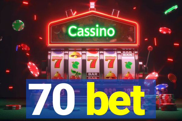 70 bet