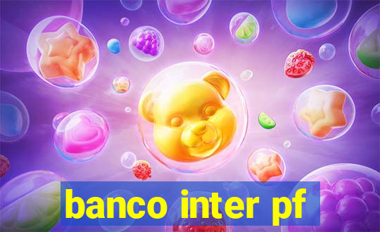 banco inter pf