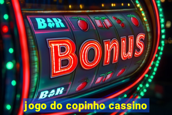 jogo do copinho cassino