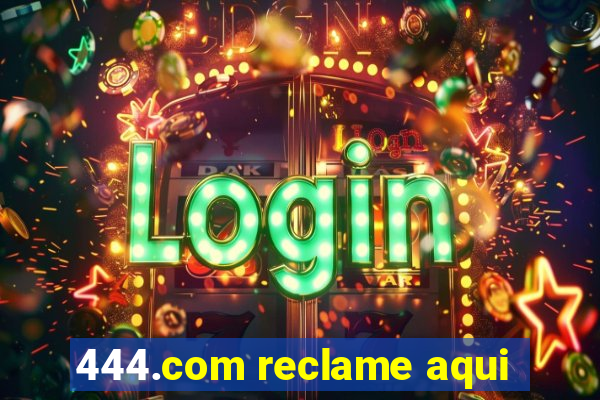 444.com reclame aqui