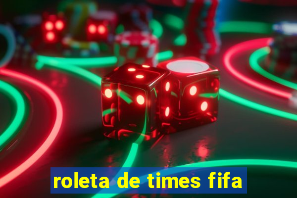 roleta de times fifa