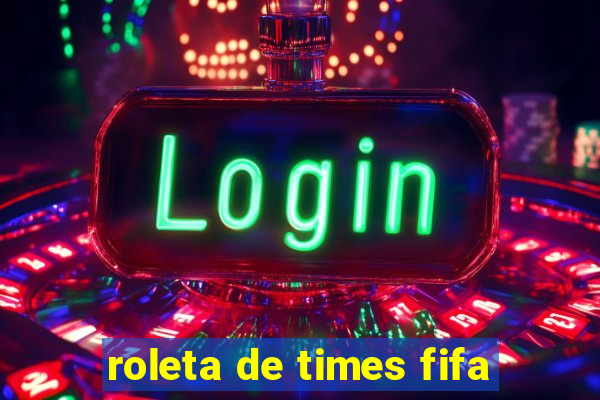 roleta de times fifa