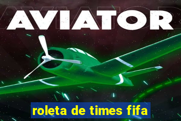 roleta de times fifa