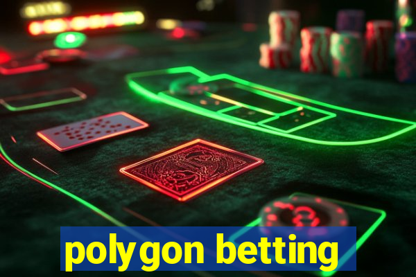 polygon betting