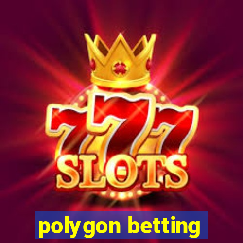 polygon betting