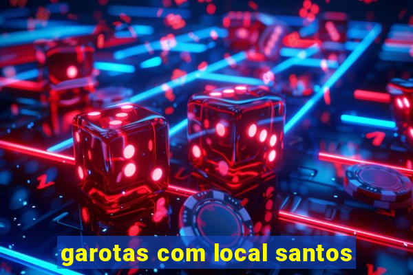 garotas com local santos