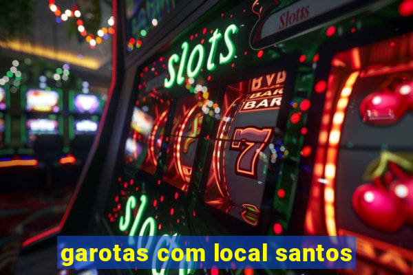 garotas com local santos