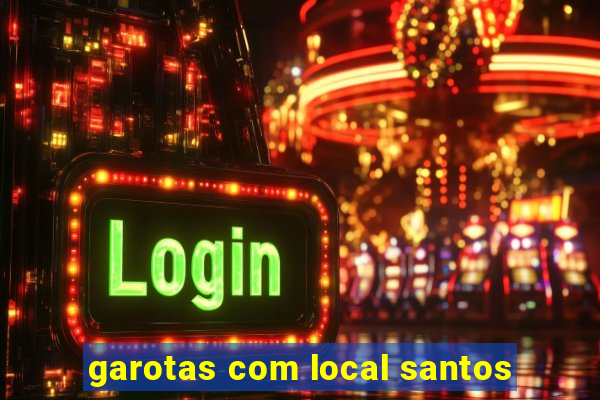 garotas com local santos