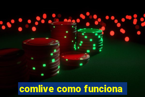 comlive como funciona