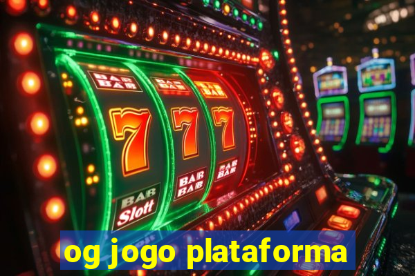 og jogo plataforma