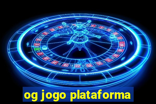 og jogo plataforma