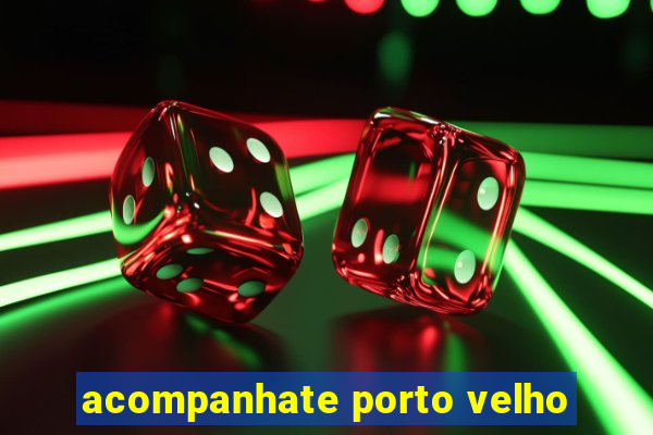 acompanhate porto velho