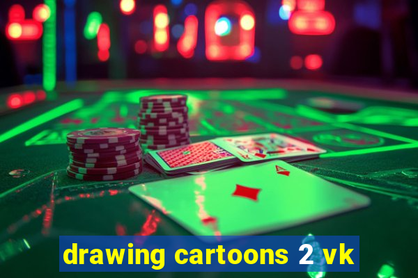 drawing cartoons 2 vk