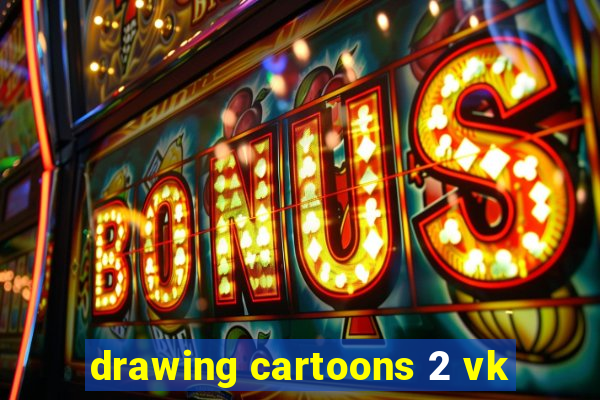 drawing cartoons 2 vk