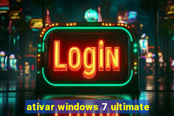 ativar windows 7 ultimate