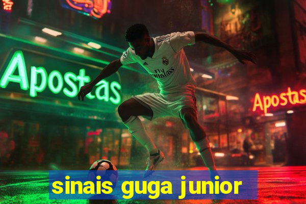 sinais guga junior