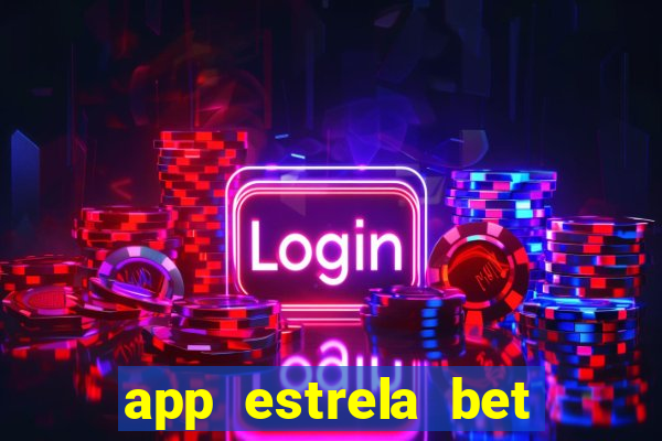 app estrela bet nao compativel