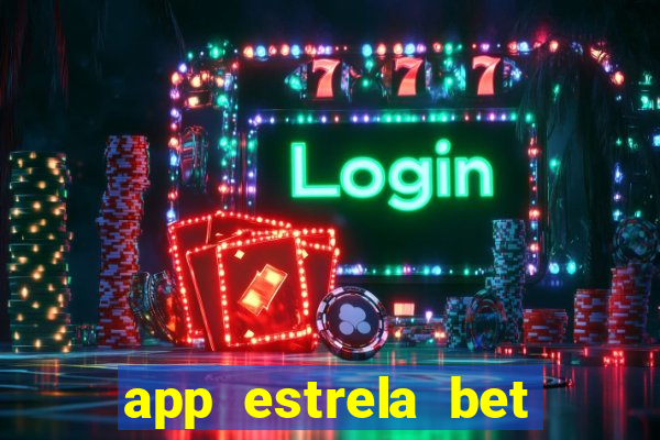 app estrela bet nao compativel