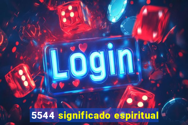 5544 significado espiritual