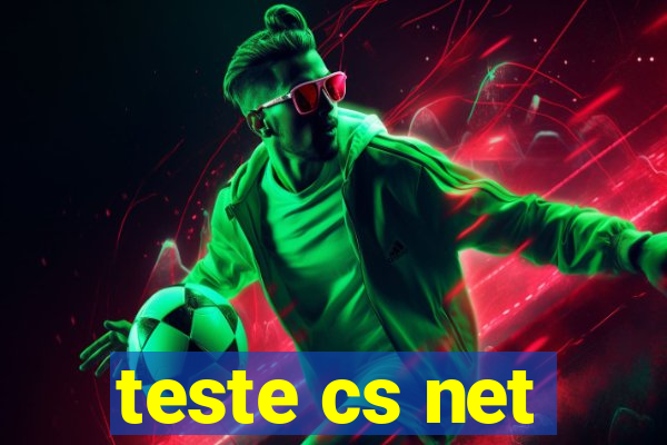 teste cs net