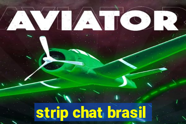 strip chat brasil