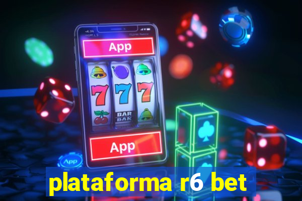 plataforma r6 bet