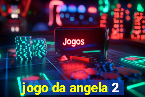 jogo da angela 2