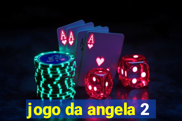 jogo da angela 2