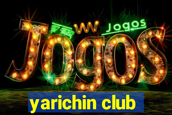 yarichin club