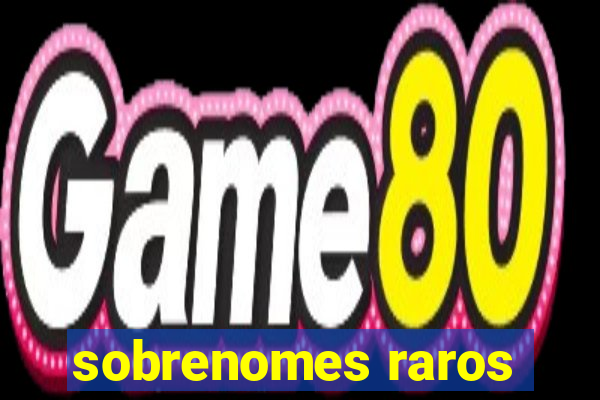 sobrenomes raros