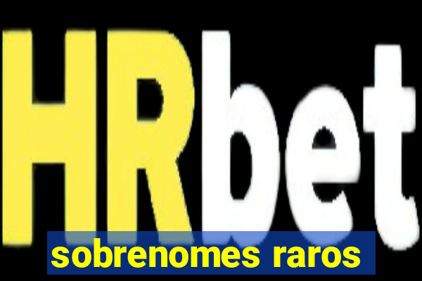 sobrenomes raros