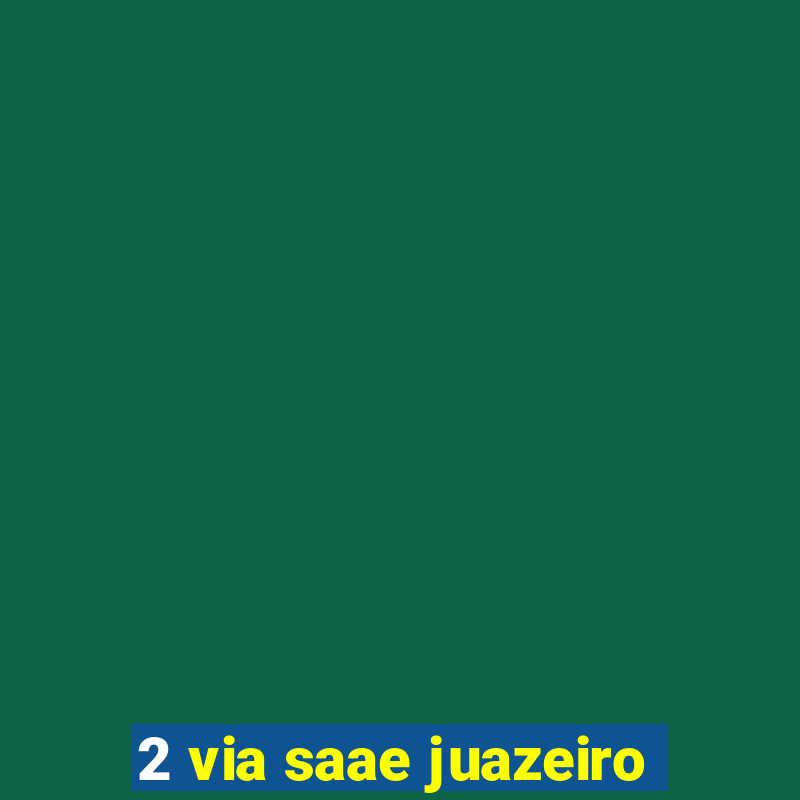 2 via saae juazeiro