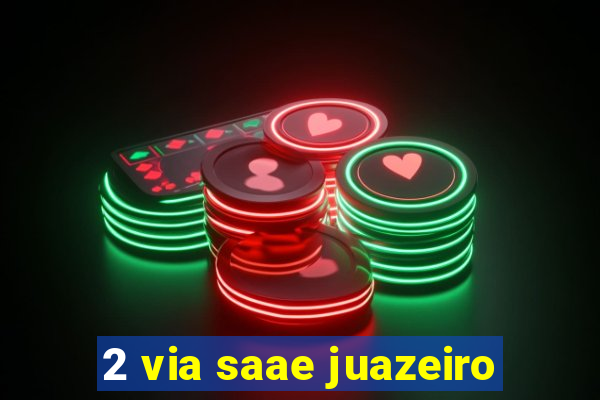 2 via saae juazeiro