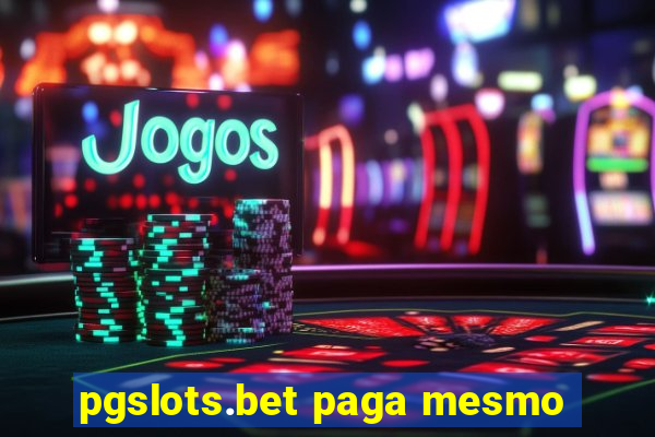 pgslots.bet paga mesmo