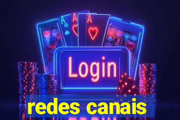 redes canais