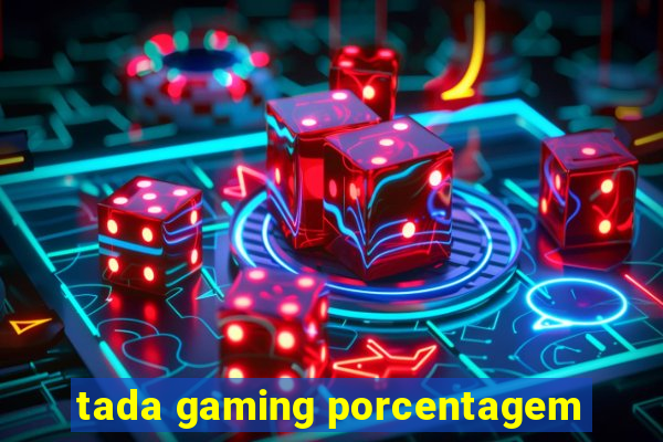 tada gaming porcentagem