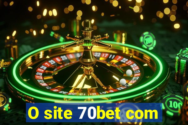 O site 70bet com