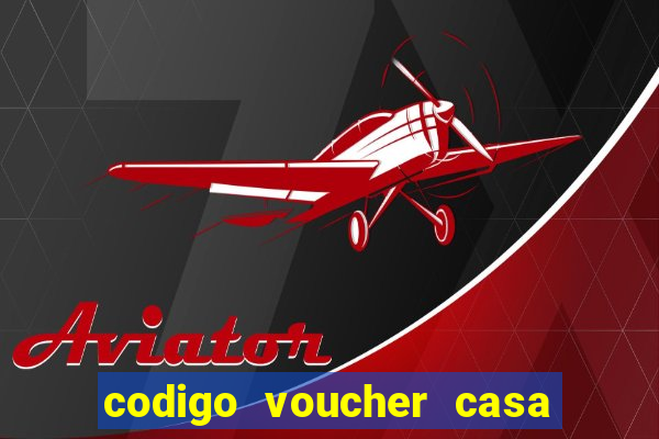 codigo voucher casa de apostas