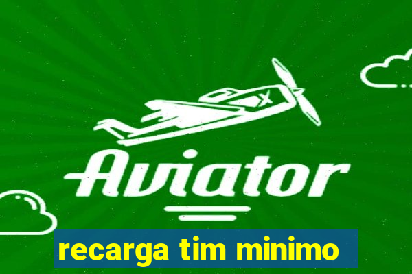 recarga tim minimo