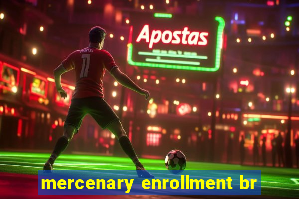 mercenary enrollment br