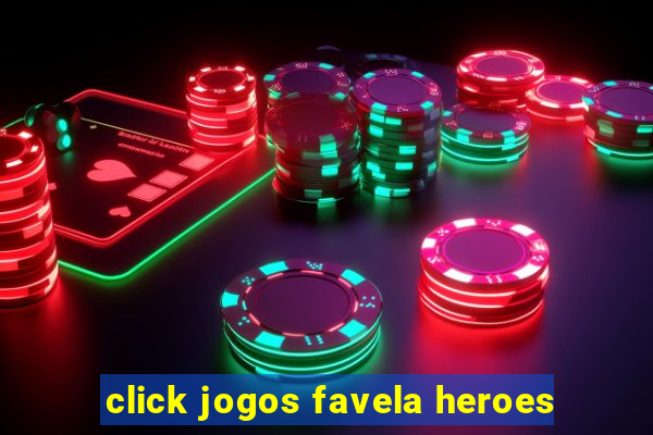 click jogos favela heroes