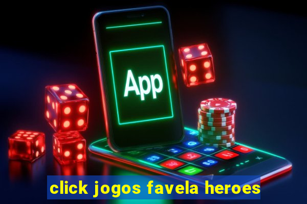 click jogos favela heroes