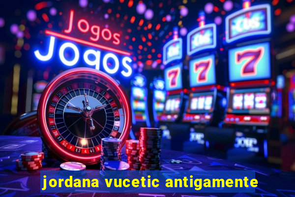 jordana vucetic antigamente