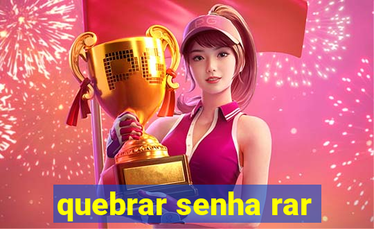 quebrar senha rar