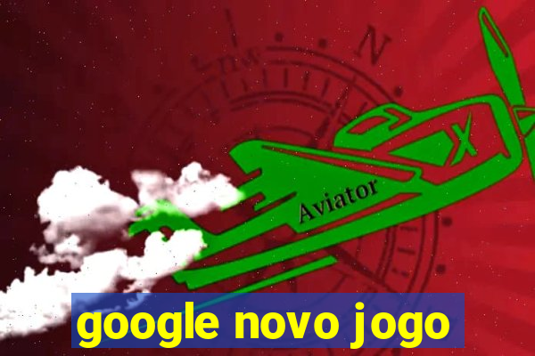 google novo jogo