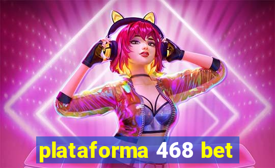 plataforma 468 bet