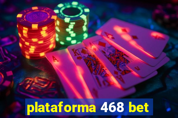 plataforma 468 bet