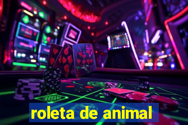 roleta de animal