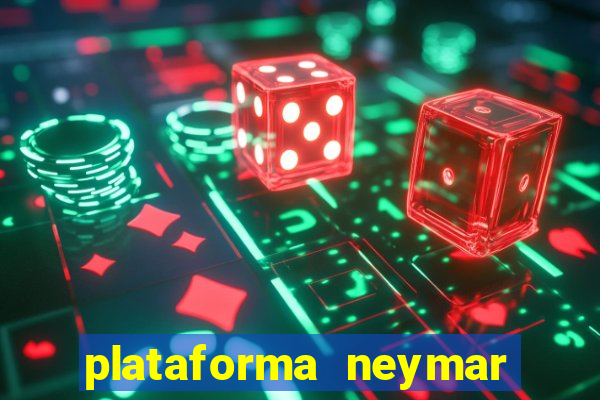 plataforma neymar jr bet